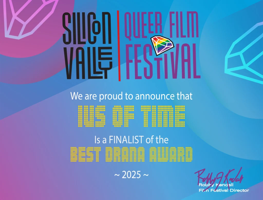 Best Drama Finalist certificate for IUS of Time at the 4th Silicon Valley Queer Film Festival, San José, California (2026)